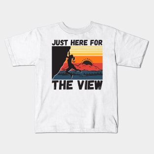 Just Here For The View Funny Mountain Climber Kids T-Shirt